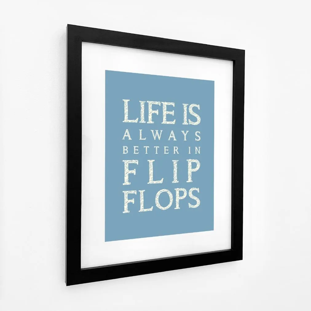 Life is Better in Flip Flops Typographic Print