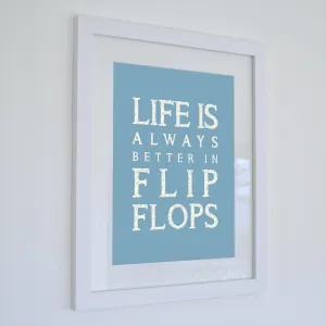 Life is Better in Flip Flops Typographic Print